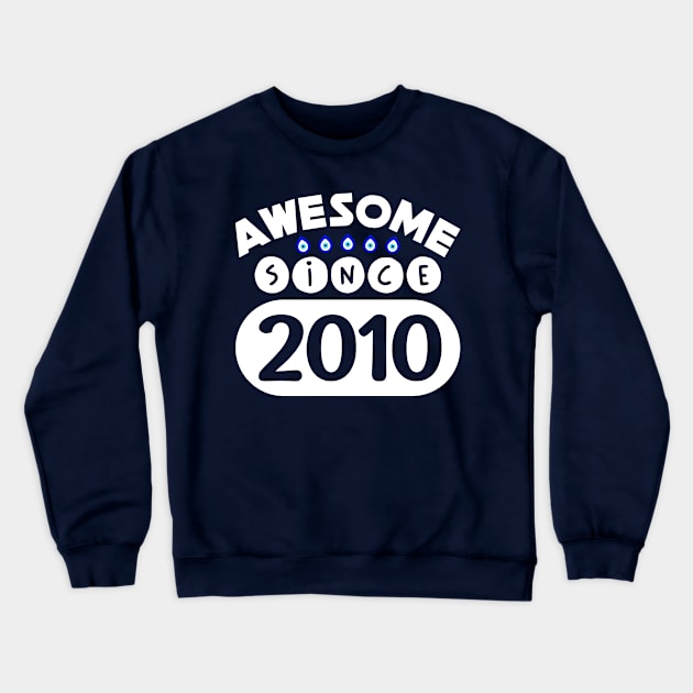 Awesome Since 2010 Crewneck Sweatshirt by colorsplash